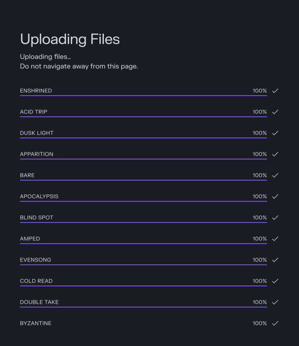 A dark interface displays an 'Uploading Files' progress page with multiple completed uploads at 100%, including items labeled ENSHRINED, ACID TRIP, DUSK LIGHT, APPARITION, BARE, APOCALYPSIS, BLIND SPOT, AMPED, EVENSONG, COLD READ, DOUBLE TAKE, and BYZANTINE.