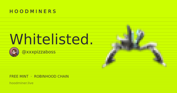 A bright green graphic displays 'HOODMINERS' at the top, 'Whitelisted.' with the handle '@xxx pizzaboss', and 'FREE MINT · ROBINHOOD CHAIN' alongside a pixelated character graphic.