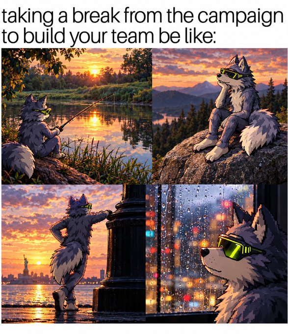 A four-panel meme showing an anthropomorphic wolf character wearing green sunglasses in various relaxing scenarios (fishing, sitting on a rock, leaning on a lamppost by the Statue of Liberty, looking out a rainy window), captioned 'taking a break from the campaign to build your team be like:'.