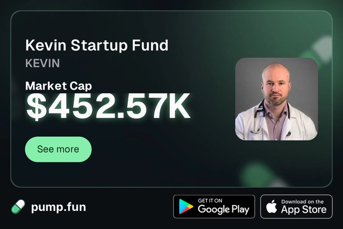 A promotional graphic for the "Kevin Startup Fund" (KEVIN) token on pump.fun displays a market cap of $452.57K alongside a photo of a man in a white lab coat with a stethoscope, with links to join via pump.fun and download the app from Google Play or the App Store.