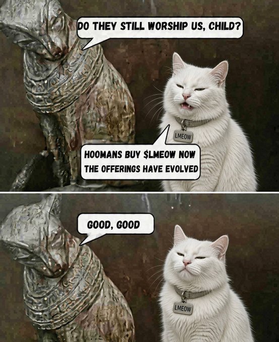 A two-panel meme featuring a white cat with a 'LMEOW' tag next to an ancient Egyptian statue, with text reading 'Do they still worship us, child?' / 'Hoomans buy $LMEOW now the offerings have evolved' / 'Good, good'.