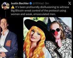 A tweet from Justin Bechler (@1914ad) reads 'It's been profoundly disillusioning to witness Big Bitcoin wrest control of the protocol using women and weak, emasculated men.' with photos of people.