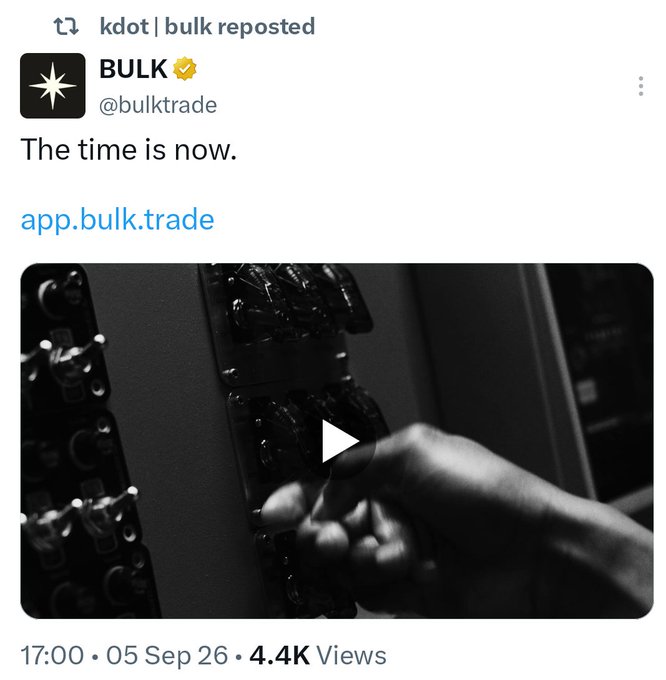 A screenshot of a social media post from "BULK @bulktrade" with the text "The time is now." and a link to "app.bulk.trade," showing a black-and-white video thumbnail of a hand operating a switchboard, timestamped 17:00 on 05 Sep 26 with 4.4K views.