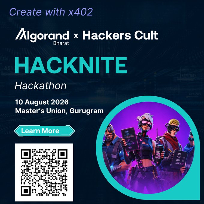 A promotional graphic for an event reads 'Create with x402', 'Algorand x Hackers Cult Bharat', 'HACKNITE Hackathon', '10 August 2026', and 'Master's Union, Gurugram'. It includes a 'Learn More' button, a QR code, and an illustration of cyberpunk-style characters.