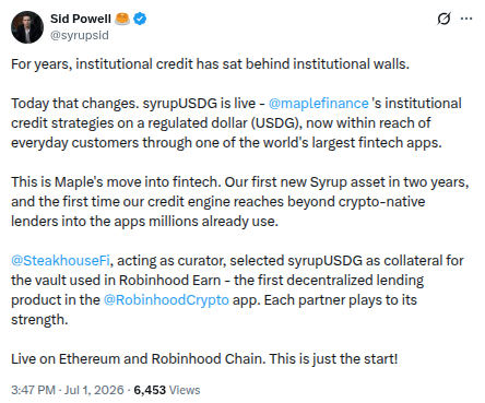 The image is a tweet from Sid Powell (@syrupsid) dated July 1, 2026, announcing that syrupUSDG is live on Maple Finance's institutional credit strategies, now accessible via Robinhood Crypto through Steakhouse Financial as curator for Robinsonhood Earn—the first decentralized lending product on the Robinhood Chain.

Key tickers: syrupUSDG, syrupUSDC
Key names/accounts: @syrupsid, @maplefinance, @SteakhouseFi, @RobinhoodCrypt
Stats: 6,453 Views

This aligns with the accompanying post praising the news of Maple's expansion to Robinhood Chain with syrupUSDG and syrupUSDC, and syrupUSDG's approval as collateral.