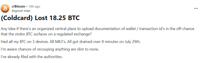 A Reddit post from r/Bitcoin titled "(Coldcard) Lost 18.25 BTC" by user itsgood-man, describing how all BTC was drained from 3 devices in under 8 minutes, with the user noting slim chances of recovery and that authorities have been contacted.
