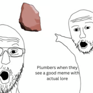 A 'Soyjak Wojak' meme depicting two excited wojaks looking up at a falling brown rock, captioned 'Plumbers when they see a good meme with actual lore.'