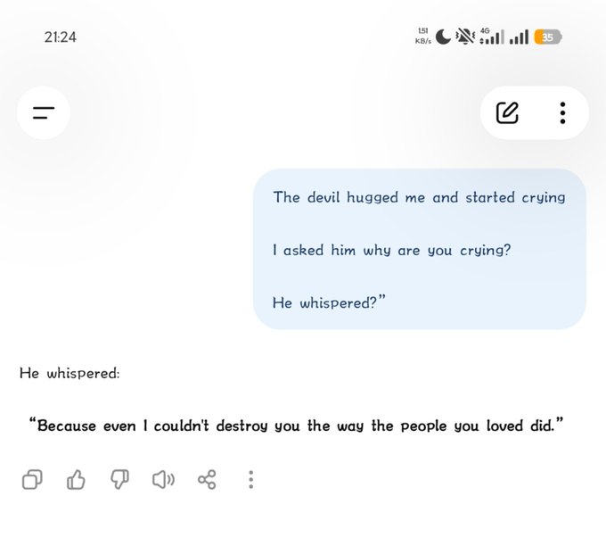 A chat screenshot displaying a conversation where the user writes: 'The devil hugged me and started crying. I asked him why are you crying? He whispered?' followed by the AI response: 'He whispered: "Because even I couldn't destroy you the way the people you loved did."'