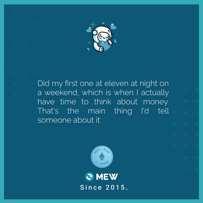 A teal MyEtherWallet (MEW) promotional graphic featuring an astronaut illustration and the quote: 'Did my first one at eleven at night on a weekend, which is when I actually have time to think about money. That's the main thing I'd tell someone about it.' with '2015 + 2026 11 YEARS' and 'MEW Since 2015.' branding.