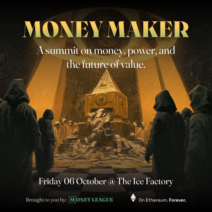 A promotional poster for 'MONEY MAKER' event, 'A summit on money, power, and the future of value,' scheduled for Friday 06 October at The Ice Factory, brought by 'Money League' and 'On Ethereum. Forever.'