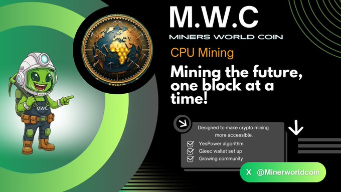 A promotional graphic for 'M.W.C MINERS WORLD COIN' featuring a green miner mascot, a gold crypto coin, and details about CPU Mining with YesPower algorithm, tagged @Minerworldcoin on X.