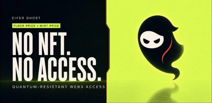 A promotional banner for 'CIFER GHOST' featuring a black ghost mask logo on a green background with the text 'NO NFT. NO ACCESS. QUANTUM-RESISTANT WEB3 ACCESS' and 'FLOOR PRICE = MINT PRICE'.