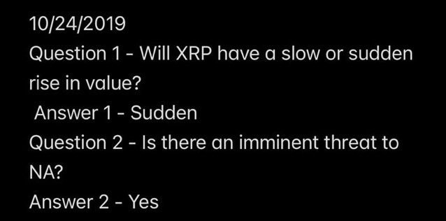 The image shows a black screen with white text displaying two Q&A entries dated 10/24/2019, predicting a sudden rise in XRP's value and an imminent threat to "NA." The post references an overnight XRP mention of $589, suggesting the prediction of a sudden XRP value increase relates to the cryptocurrency's price movement.