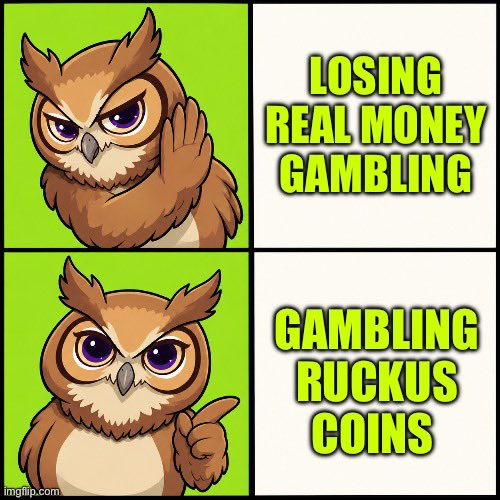A two-panel 'Drake Hotline Bling' meme where the top panel shows Drake rejecting 'LOSING REAL MONEY GAMBLING' and the bottom panel shows him approving 'GAMBLING RUCKUS COINS.'
