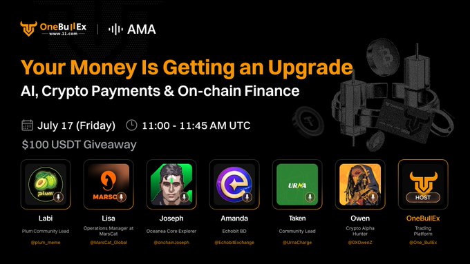 Promotional graphic for a July 17 X Space hosted by OneBullEx titled "Your Money Is Getting an Upgrade: AI, Crypto Payments & On-Chain Finance," featuring speakers Labi (Plum), Lisa (MarsCat), Joseph (Oceania Core), Amanda (EchoBit), and Taken (UnaOne), with OneBullEx as the trading platform host and a $100 USDT giveaway.

The image visually summarizes the post by highlighting the event title, date (July 17, 11:00-11:50 AM UTC), speaker lineup with their handles and project affiliations, and the $100 USDT giveaway promotion.