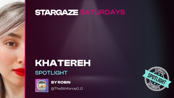 A promotional graphic for 'STARGAZE SATURDAYS' showing a woman's face, with text 'KHATEREH SPOTLIGHT BY ROBIN @The5thforce0_0'.