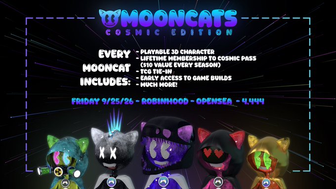 A vibrant promotional graphic for "MOONCATS Cosmic Edition" NFT collection announces that every MoonCat includes a playable 3D character, lifetime Cosmic Pass membership ($10 value per season), TCG tie-in, and early access to game builds, with mint details matching the post—collection supply of 4,444, mint date Friday 9/25/26 on the Robinhood chain via OpenSea—displayed above five colorful 3D cat characters with cosmic-themed designs against a dark, radiating background.