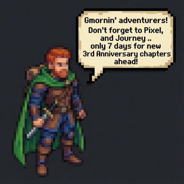 A pixel art character of a red-haired warrior with a green cape and sword, with a speech bubble reading 'G'mornin' adventurers! Don't forget to Pixel, and Journey .. only 7 days for new 3rd Rniversary chapters ahead!'