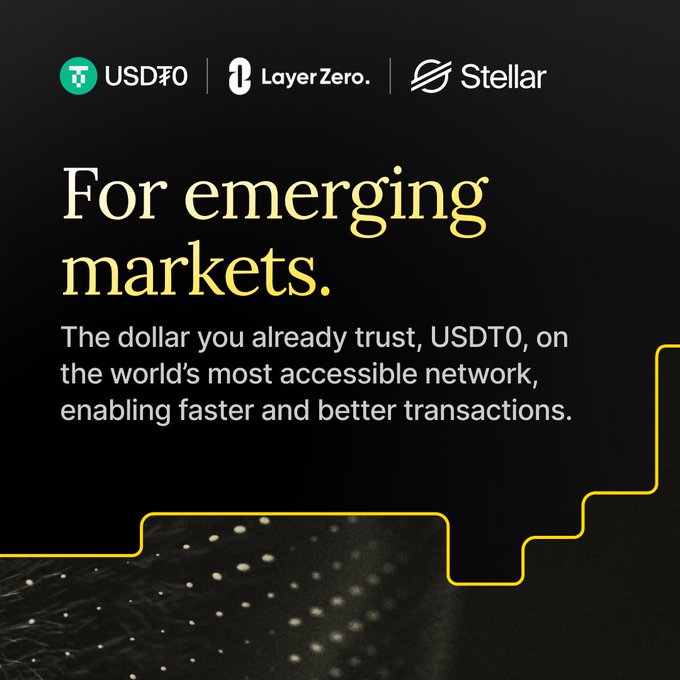 Marketing graphic with logos for USDT0, LayerZero, and Stellar, with text reading 'For emerging markets. The dollar you already trust, USDT0, on the world's most accessible network, enabling faster and better transactions.'