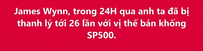 A red banner with white Vietnamese text reads: 'James Wynn, trong 24H qua anh ta đã bị thanh lý tới 26 lần với vị thế bán khống SP500.'