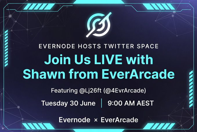 Promotional graphic for an Evernode Twitter Space featuring @Lj26ft (@4EvrArcade), scheduled for Tuesday, 30 June at 9:00 AM AEST, highlighting EverArcade's ambitious gaming project on the Evernode platform.