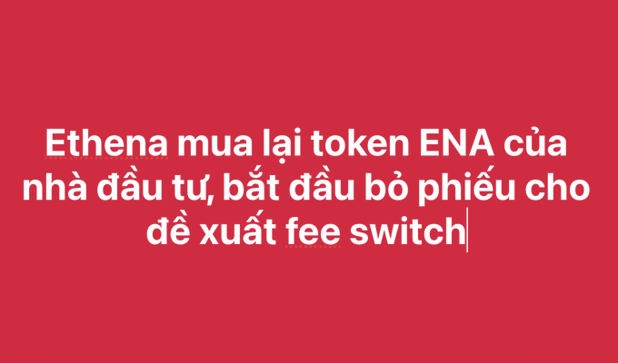 A red graphic with Vietnamese text translating to "Ethena bought more ENA tokens from an investor, starting to vote for the fee switch proposal."