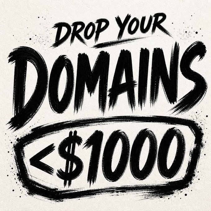 A black and white hand-drawn, brush-stroke style graphic with bold text reading 'DROP YOUR DOMAINS <$1000' on a textured white background.