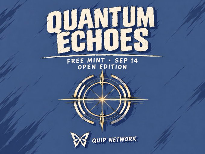 Promotional graphic for 'Quantum Echoes' on the Quip Network, advertising a 'Free Mint • Sep 14 Open Edition' with a golden compass-like emblem on a blue textured background.