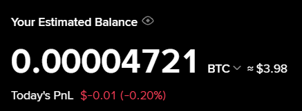 A dark-themed interface shows an estimated balance of "0.00004721 BTC ≈ $3.98", with "Today's PnL" displayed in red as "$-0.01 (-0.20%)".