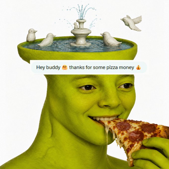A surreal digital art piece showing a green-skinned person eating pepperoni pizza, with a fountain and white birds perched on top of their head, overlaid with a text message reading 'Hey buddy 🥰 thanks for some pizza money 🔥'.