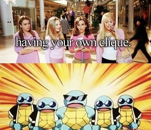 A two-panel meme: the top shows four Mean Girls characters in a mall with text 'having your own clique,' while the bottom features five Squirtle characters wearing sunglasses with a dramatic yellow starburst background.