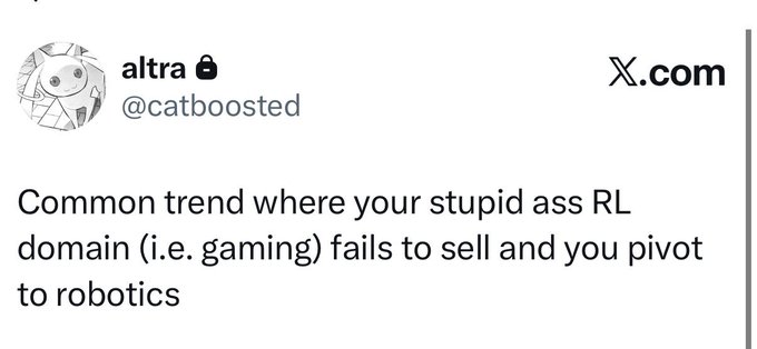 A tweet from user "altra" (@catboosted) on X.com reads: "Common trend where your stupid ass RL domain (i.e. gaming) fails to sell and you pivot to robotics."