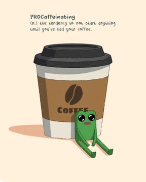 An illustration defining 'PROcaffeinating' as '(n.) the tendency to not start anything until you've had your coffee,' showing a small green frog character sitting against a large to-go coffee cup.