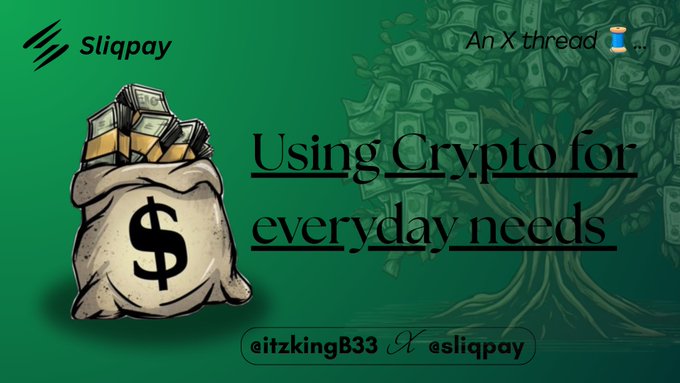 A green-themed Sliqpay X thread graphic titled 'Using Crypto for everyday needs' by @itzkingB33 (@sliqpay), featuring a money bag illustration with a money tree in the background.