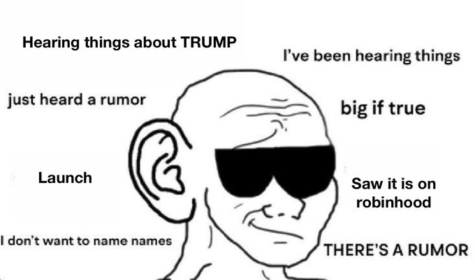 A "big brain Woj" meme featuring a bald man wearing sunglasses, surrounded by phrases like "Hearing things about TRUMP," "I've been hearing things," "big if true," "Launch," "Saw it is on robinhood," "THERE'S A RUMOR," "I don't want to name names," and "just heard a rumor," humorously illustrating the post about rumors of a new TRUMP launch on Robinhood.