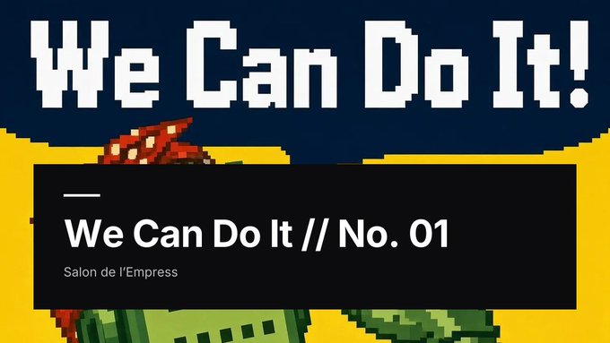 A pixel-art styled banner reading 'We Can Do It! // No. 01' from 'Salon de l'Empress' featuring a character in red and yellow tones.