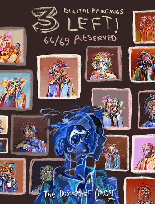 A digital art promotion titled 'The Disease of MORE' announcing '3 Digital Paintings Left! 66/69 RESERVED' featuring a blue-toned central character surrounded by colorful portrait sketches.