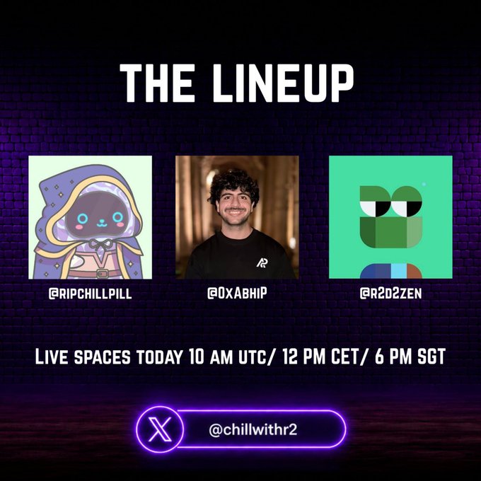 A promotional graphic titled 'THE LINEUP' featuring three participants: @RIPCHILLPILL, @0XABHIP, and @R2D2ZEN. It advertises Live Spaces today at 10 AM UTC, 12 PM CET, 6 PM SGT, with the handle @chillwithr2.