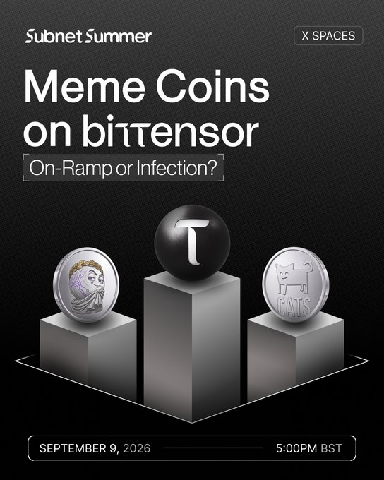 A promotional graphic for 'Subnet Summer' on X Spaces discussing 'Meme Coins on bittensor: On-Ramp or Infection?' featuring images of TAO, a Doric-style coin, and a CATS coin, dated September 9, 2026.