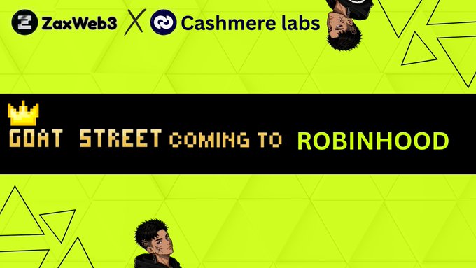 A promotional graphic featuring ZaxWeb3 and Cashmere labs announcing 'GOAT STREET COMING TO ROBINHOOD' in pixelated text on a neon green background.