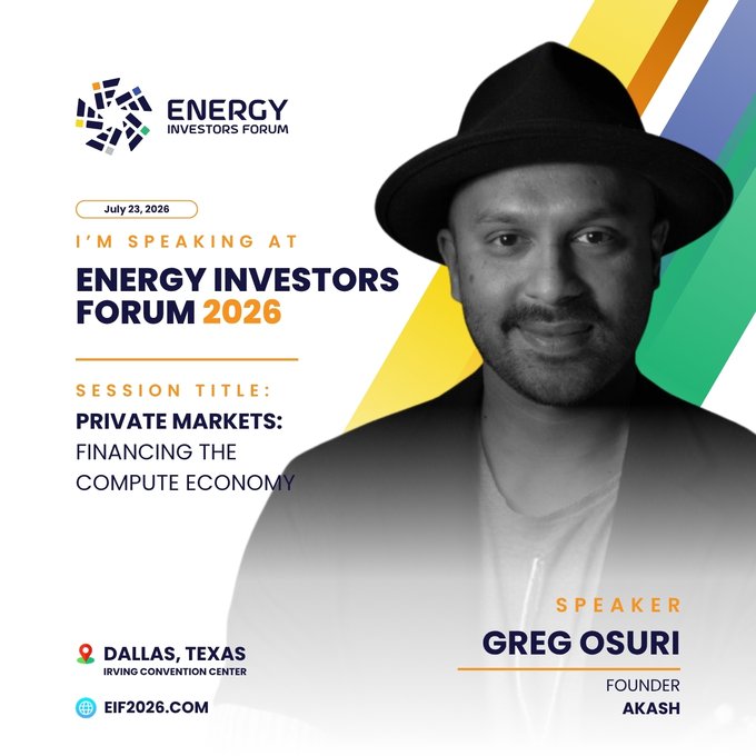 A speaker announcement graphic for the Energy Investors Forum 2026 on July 23, 2026, in Dallas, Texas, featuring Greg Osuri, Founder of Akash, speaking on 'Private Markets: Financing the Compute Economy'.