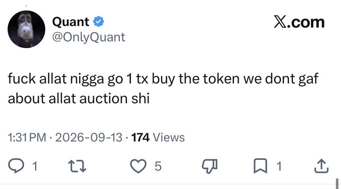 A tweet from verified user Quant (@OnlyQuant) reading 'fuck allat nigga go 1 tx buy the token we dont gaf about allat auction shi', posted at 1:31 PM on 2026-09-13 with 174 views.