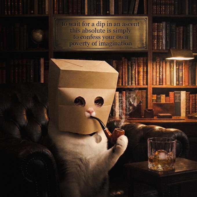 A surreal image of a fluffy white cat wearing a paper bag on its head, smoking a smoking pipe while perched in a leather armchair in a cozy, book-filled library setting, with text reading 'to wait for a dip in an ascent this absolute is simply to confess your own poverty of imagination.'