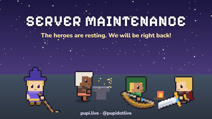 A pixel art 'SERVER MAINTENANCE' screen with the message 'The heroes are resting. We will be right back!', showing four chibi-style characters below with the handle 'pupi.live - @pupidotlive'.