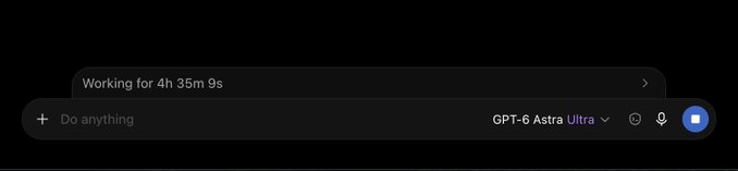 The image shows a chat interface with "GPT-6 Astra Ultra" selected, where a "Working for 4h 35m 9s" timer is displayed above the "Do anything" input field, illustrating the extended AI session referenced in the post about hitting weekly limits while developing an LP terminal.