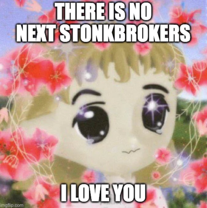The image features a sparkly-eyed anime girl surrounded by flowers with text reading "THERE IS NO NEXT STONKBROKERS" at the top and "I LOVE YOU" at the bottom, expressing a heartfelt warning about imitators. The meme conveys the post's message of warning investors that copycat versions of StonkBrokers are unlikely to match the original, urging loyalty to the authentic source.