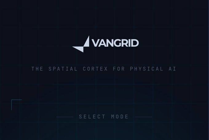 A dark screen displays the "VANGRID" logo and text reading "THE SPATIAL CORTEX FOR PHYSICAL AI" with "SELECT MODE" at the bottom.