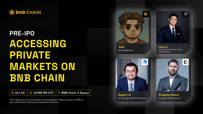 Promotional poster for a BNB Chain X Space titled “PRE-IPO: Accessing Private Markets on BNB Chain,” featuring Vlad (BD at BNB Chain), Leon Li (U Tech Stables), Guyan Liu (Co-Founder of Paimon Finance), and Kingsley Advani (Founder of Openstocks). The event is scheduled for Oct 22 at 12:00 PM UTC, highlighting onchain access to private markets.