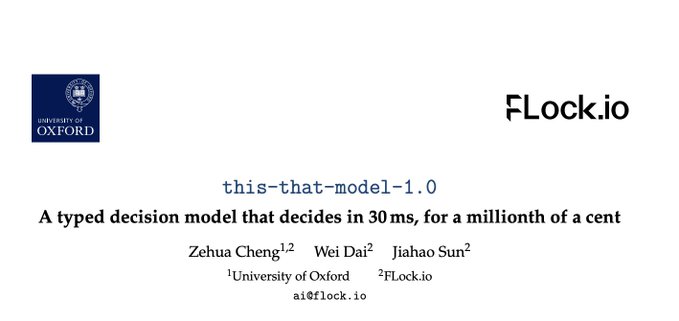The image is a research paper title slide from the University of Oxford and FLock.io, titled "this-that-model-1.0," describing it as "A typed decision model that decides in 30 ms, for a millionth of a cent," authored by Zehua Cheng, Wei Dai, and Jiahao Sun.

This ties to the post by showcasing FLock.io's academic credibility through a University of Oxford-affiliated research paper, highlighting their technical edge in delivering extremely fast (30 ms) and ultra-low-cost (millionth of a cent) AI decision-making—positioning FLock as a leader in decentralized AI (deAI).