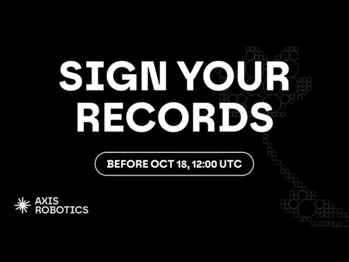 A black promotional graphic displays the text 'SIGN YOUR RECORDS' and 'BEFORE OCT 18, 12:00 UTC' along with the 'AXIS ROBOTICS' logo.